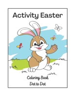 Activity Easter Coloring Book Dot to Dot: Babys First Easter Bunny B08XXSHZ3H Book Cover