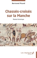 Chassés-croisés sur la Manche (French Edition) B0DLJXW4L8 Book Cover