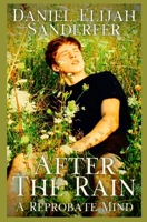 After The Rain: A Reprobate Mind B0BJH3S8F8 Book Cover