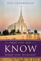 That You May Know What You Worship 146214599X Book Cover