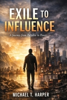 Exile to Influence 1918607028 Book Cover