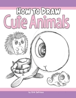 How to Draw Cute Animals 1546461833 Book Cover