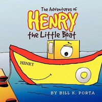 Adventures of Henry the Little Boat 1452044481 Book Cover