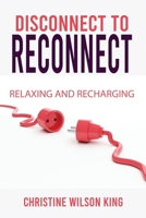 Disconnect to Reconnect: Relaxing and Recharging 1652969950 Book Cover