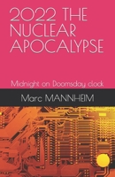 2022 the Nuclear Apocalypse: Midnight on Doomsday clock B09MBBGJJL Book Cover
