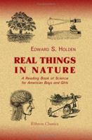 Real Things in Nature: A Reading Book of Science for American Boys and Girls 1015509045 Book Cover