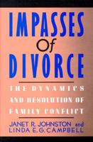Impasses of Divorce: The Dynamics and Resolution of Family Conflict 0684871017 Book Cover