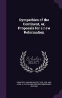 Sympathies of the Continent, Or, Proposals for a New Reformation 1354361520 Book Cover