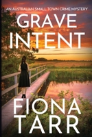 Grave Intent: An Australian Small Town Crime Mystery (Dawn Grave) 1763706931 Book Cover