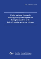 Conformational changes in formylglycine-generating enzyme during the catalytic cycle: Role of reducing agent and calcium 373699110X Book Cover
