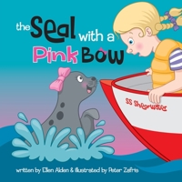The Seal with a Pink Bow: A picture book for young kids to explore their imagination 1937985490 Book Cover