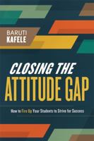 Closing the Attitude Gap: How to Fire Up Your Students to Strive for Success 1416616284 Book Cover