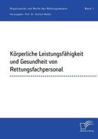 Körperliche Leistungsfähigkeit und Gesundheit von Rettungsfachpersonal: Organisation und Recht des Rettungswesens. Band 1 3961465606 Book Cover