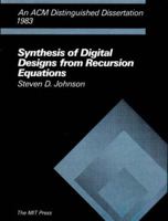 Synthesis of Digital Designs from Recursive Equations (ACM Distinguished Dissertation) 0262100290 Book Cover