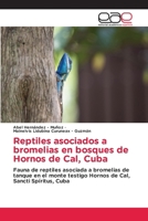 Reptiles asociados a bromelias en bosques de Hornos de Cal, Cuba 6137358194 Book Cover