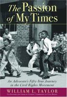 The Passion of My Times: An Advocate's Fifty-Year Journey in the Civil Rights Movement 0786714247 Book Cover
