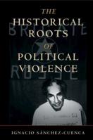 The Historical Roots of Political Violence: Revolutionary Terrorism in Affluent Countries 1108482767 Book Cover