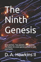The Ninth Genesis: Nine women. Two planets. One destiny. The dawn of a new species poised to take over Earth. B0DZXTYMRY Book Cover