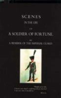 Scenes in the Life of a Soldier of Fortune 1843423804 Book Cover
