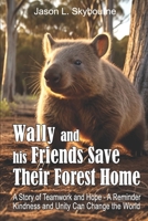 Wally and His Friends Save Their Forest Home: A Tale of Friendship and Hope | The Aussie Winnie the Pooh in an Animal Storybook Adventure | Animal ... Story for Children (Story Books for Children) B0DQJ2TDJ3 Book Cover