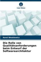 Die Rolle von Qualitätsanforderungen beim Entwurf der Softwarearchitektur (German Edition) 6208868912 Book Cover