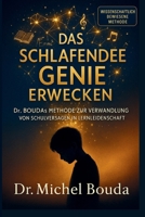 DAS SCHLAFENDE GENIE ERWECKEN: Die Dr. BOUDA-Methode zur Verwandlung schulischen Versagens in Lernbegeisterung (German Edition) B0FL13RPSV Book Cover