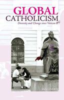 Global Catholicism: Pluralism and Renewal in a World Church 023115416X Book Cover