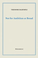 Not for Ambition or Bread 1735705594 Book Cover