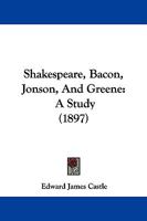 Shakespeare, Bacon, Jonson, and Greene: A Study 1165489457 Book Cover