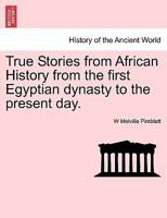 True Stories from African History from the first Egyptian dynasty to the present day. 1241450633 Book Cover