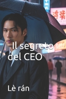 Il segreto del CEO (Italian Edition) B0DY52CYTJ Book Cover