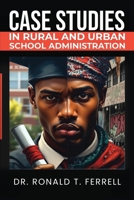 Case Studies in Rural and Urban School Administration B0FH5J3G7T Book Cover