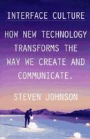 Interface Culture: How New Technology Transforms the Way We Create and Communicate