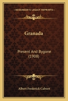 Granada, present and bygone 9353806747 Book Cover