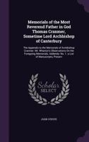 Memorials of the Most Reverend Father in God Thomas Cranmer, Sometime Lord Archbishop of Canterbury: The Appendix to the Memorials of Archbishop ... No. 1. a List of Manuscripts, Preserv 1377914836 Book Cover