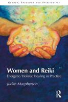 Women and Reiki: Energetic/Holistic Healing in Practice (Gender, Theology & Spirituality): Energetic/Holistic Healing in Practice (Gender, Theology & Spirituality) 1845531531 Book Cover