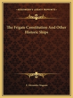The Frigate Constitution And Other Historic Ships 1169759807 Book Cover