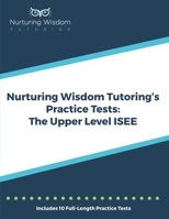 Nurturing Wisdom Tutoring's Practice Tests: The Upper Level ISEE 1732315922 Book Cover