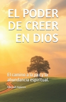 EL PODER DE CREER EN DIOS: El camino hacia el despertar (Spanish Edition) 9968039020 Book Cover