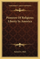 Pioneers Of Religious Liberty In America 1163113417 Book Cover