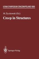 Creep in Structures (International Union of Theoretical & Applied Mechanics Symposium) 364284457X Book Cover