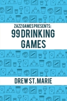 Zazz Games Presents: 99 Drinking Games 1697694438 Book Cover