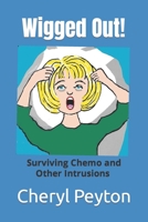 Wigged Out!: Surviving chemo and other intrusions B08J2367LN Book Cover