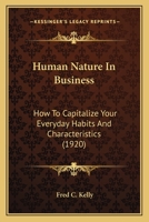 Human Nature in Business; How to Capitalize Your Everyday Habits and Characteristics 1362788473 Book Cover