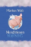 Nordfriesenkönig (German Edition) B09Y54MSRD Book Cover