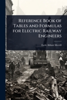 Reference Book of Tables and Formulas for Electric Railway Engineers 1377351017 Book Cover