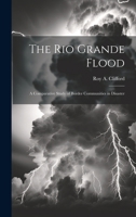 The Rio Grande Flood; a Comparative Study of Border Communities in Disaster 1021951722 Book Cover