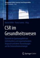 CSR im Gesundheitswesen: Dynamik im Spannungsfeld von individuellem und organisationalem Anspruch und deren Auswirkungen auf die Unternehmensstrategie ... Social Responsibility) 3662559366 Book Cover