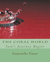 The Coral World: Sam's Journey Bengins 1534761314 Book Cover