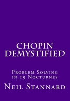 Chopin Demystified: Problem Solving in 19 Nocturnes 1548181943 Book Cover